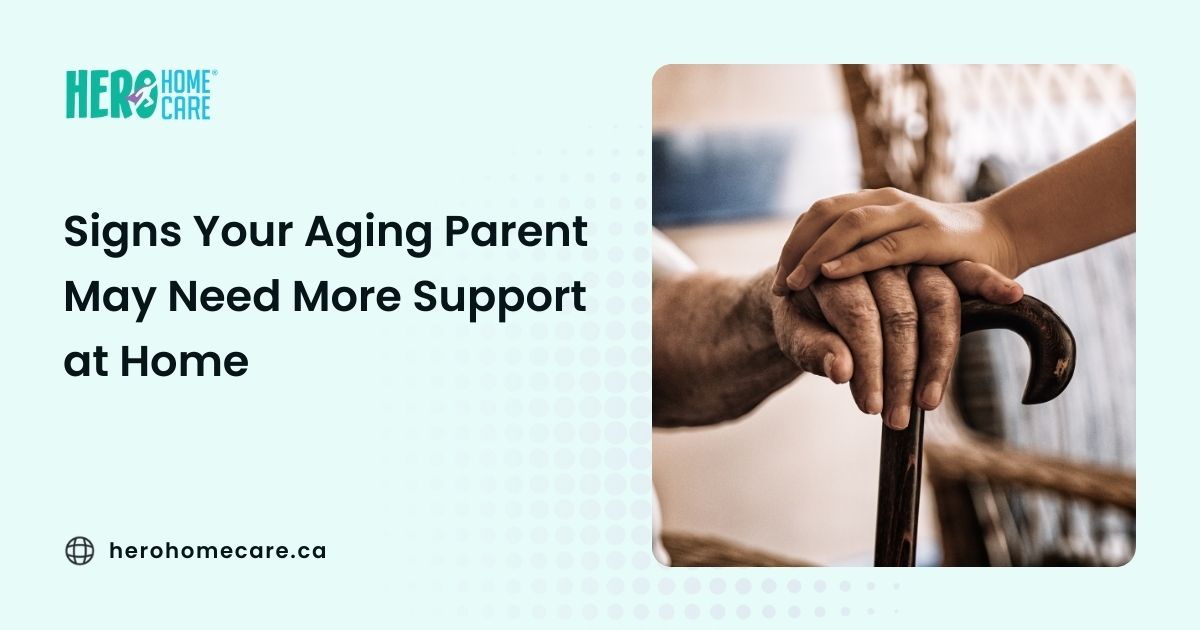Signs Your Aging Parent May Need More Support at Home