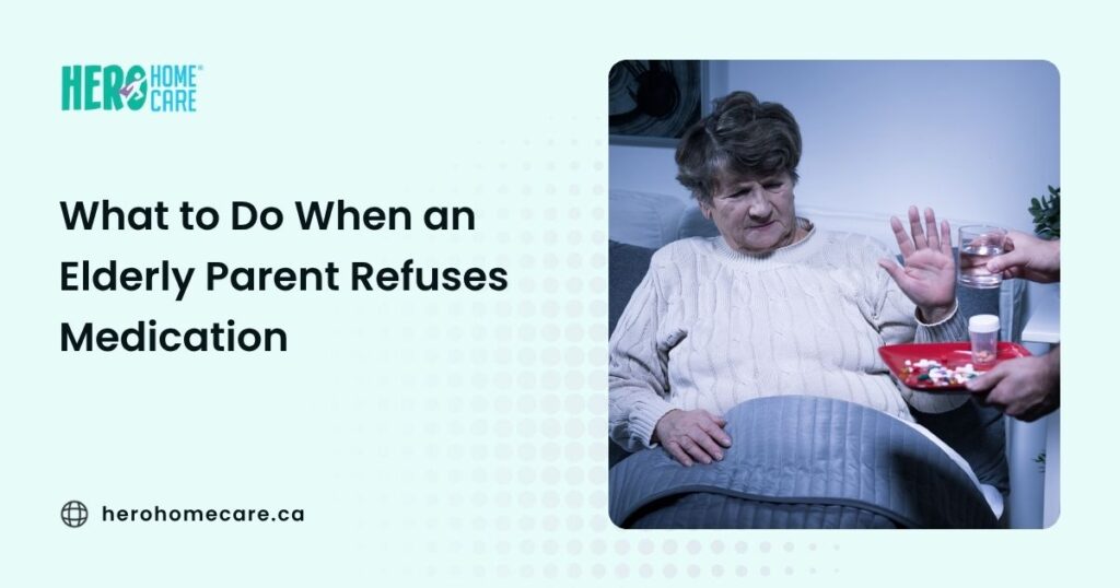 What to Do When an Elderly Parent Refuses to Take Medication at Home